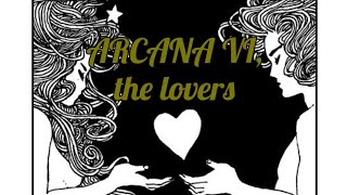 Arcana VI, the lovers ♥️ (a walk through the major arcana)