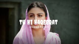 Tu Hi Haqeeqat | Emraan Hashmi | Soha Ali Khan | Slowed Reverb, Lo-fi Song