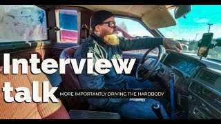 Job interview and details as I drive the Nissan Hardbody.