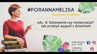 #PorannaMelisa Summer Edition: Gotowanie czy restauracja? Jak przeżyć wyjazd z dzieckiem