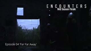 Encounters | Episode 04 | 'Far Far Away'