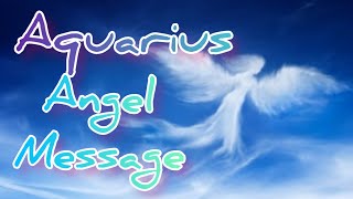 Aquarius Angel Messages Card Reading April 2023