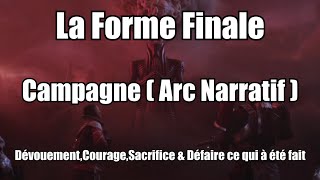 La Forme Finale ⚪ Campagne (Arc Narratif) Dévouement,Courage,Sacrifice & Défaire ce qui à été fait 🌑