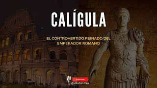 Calígula |  El controvertido reinado del emperador romano