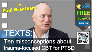 SDS Thursdays Texts: Ten misconceptions about trauma-focused CBT for PTSD with Paul Grantham