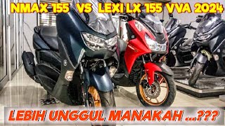 MANA YANG TERBAIK...??? PERBEDAAN YAMAHA NMAX 155 VS YAMAHA LEXI LX 155 VVA 2024