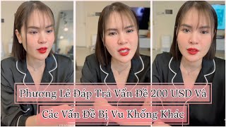 Phương Lê Đáp Trả Vấn Đề 200 USD Và Các Vấn Đề Bị Vu Khống Khác.| Drama Chưa Hồi Kết