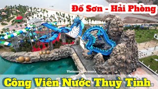 Review Công Viên Nước Thuỷ Tinh - Đồi Rồng - Đồ Sơn - Hải Phòng