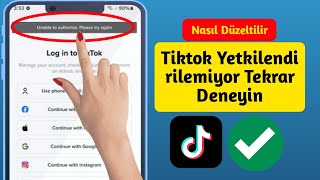 Tiktok Yetkilendirilemiyor Lütfen Tekrar Deneyin Sorunu Nasıl Düzeltilir