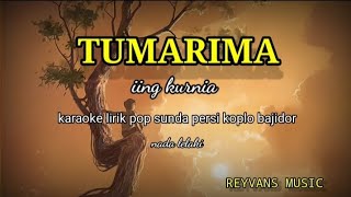 TUMARIMA-KARAOKE LIRIK IING KURNIA PERSI KOPLO BAJIDOR NADA LELAKI @ REYVANS Music