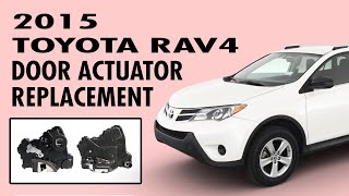 [E148] 2013-2018 Toyota RAV4 Driver and Passenger Door Actuator Replacement