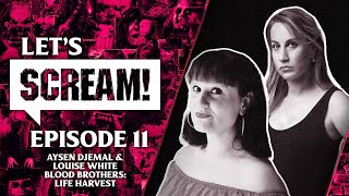 Aysen Djemal & Louise White - Blood Brothers: Life Harvest (Let's Scream Ep. 11)