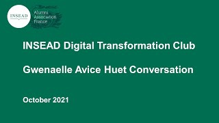 INSEAD Digital Transformation Club : Gwenaelle Avice Huet Conversation