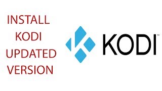 How To Install Kodi (Updated Version)