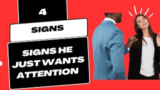 4 Signs He Just Wants Attention