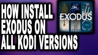 How to Install Exodus on All Kodi versions! Updated July 2017