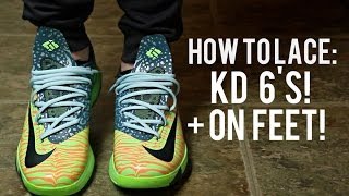 How To Lace The KD 6! + On Feet!