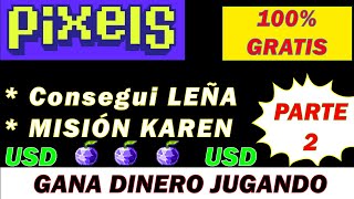 PIXELS PARTE 2: Misión LEÑA y Misión KAREN || JUEGO NFT PAGANDO || GANA DINERO GRATIS || TUTORIAL ||