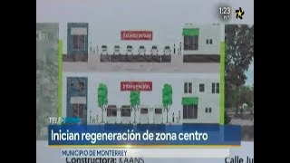 Inicia Monterrey regeneración de zona centro.