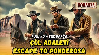 Çöl Adaleti - İntikamcı - Ponderosa'ya kaçış (3 Bölüm) - Restorasyonlu | BONANZA - Kovboy Dizisi