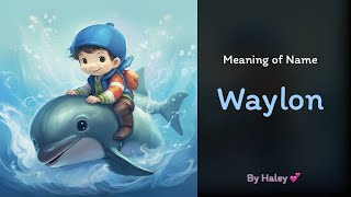 Meaning of boy name: Waylon - Name History, Origin and Popularity