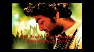 Arijit Singh -  Phir Mohabbat(Edo Mush-Up) 2014