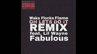 Waka Flocka Flame - Oh Let’s Do It Remix (feat. Lil Wayne, Fabulous)