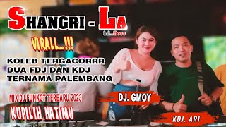 SHANGRILA TERBARU ‼️ DJ KUPILIH HATIMU || KOLEB KDJ ARI FEAT FDJ GMOY || ONE PRODUCTIONS OFFICIAL