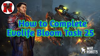 How to Complete Evolife Bloom Task 25 War Robots