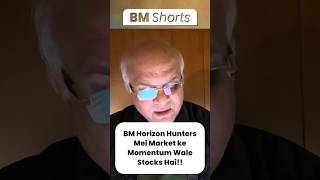 BM Horizon Hunters Mei Market ke Momentum Wale Stocks Hai!!