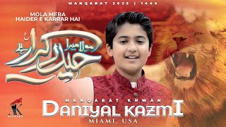 MOLA MERA HAIDER E KARRAR HAI | DANIYAL KAZMI | New Exclusive Manqabat | 13th Rajab | 1444/2023 |