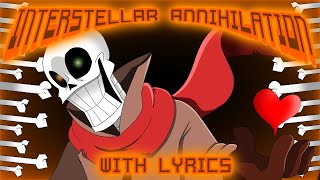 Interstellar Annihilation with LYRICS| Undertale AU| (COVER)