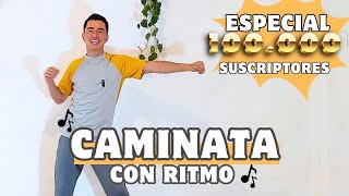 Rutina de Caminata con Música y ritmo: ESPECIAL 100.000 Suscriptores.