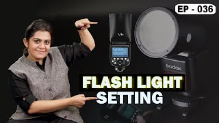 Flash Light Settings |  How to Operate?  Photography & Cinematography Course Series EP : 036