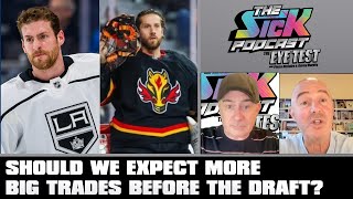 Should We Expect More Big Trades Before The Draft? | The Sick Podcast - The Eye Test June 20 2024