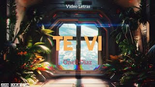 Onell Diaz - Te Vi "Vídeo Letras"