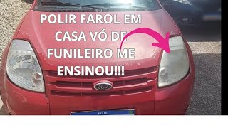 POLIR FAROL EM CASA VÓ DE FUNILEIRO ME ENSINOU!!!