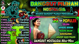 Dangdut Nostalgia || Koleksi Dangdut Pilihan Penggemar || Terlena, Sepiring Berdua, Keangkuhan