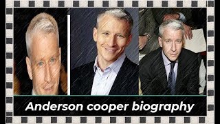 Anderson cooper biography