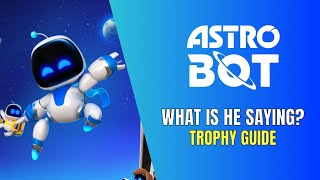 Astro Bot What is he Saying ? Trophy Guide