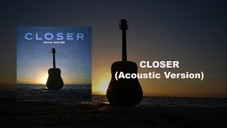 Closer (Acoustic Version) - Kevin McIver