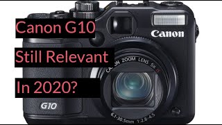 Is the Canon Powershot G10 Relevant in 2020?