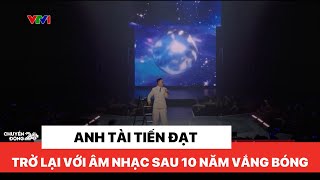 Anh tài Tiến Đạt trở lại âm nhạc sau 10 năm: Nhiều khó khăn nhưng không ngại học hỏi|Chuyển động 24h