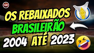 OS TIMES REBAIXADOS DO CAMPEONATO BRASILEIRO 2004 ATÉ 2023