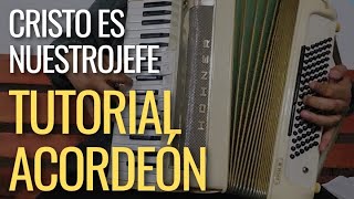 CRISTO ES NUESTRO JEFE | TUTORIAL ACORDEON  | 315 | Alabanzas fáciles