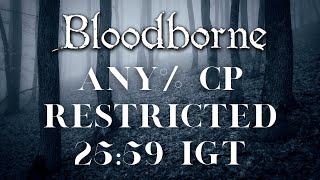 *Former WR* Bloodborne - Any% Current Patch Speedrun in 25:59 IGT | Restricted