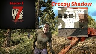 7 Days to Die - Day 13 - Creepy Shadow