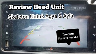 Review Head Unit Skeleton Untuk Agya & Ayla dan tampilan kamera mundur.. !!