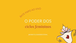 O PODER DOS CICLOS FEMININOS