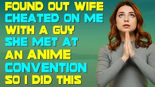 Found Out Wife Cheated On Me With A Guy She Met At An Anime Convention So I Did This